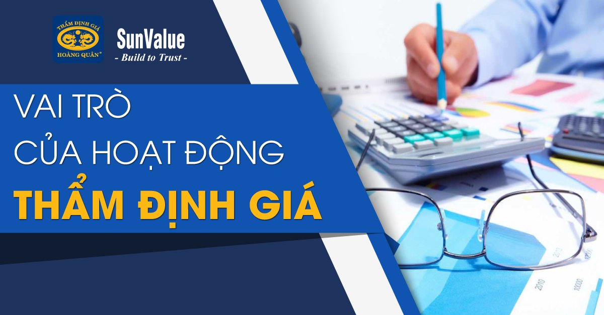 VAI TRÒ CỦA HOẠT ĐỘNG THẨM ĐỊNH GIÁ