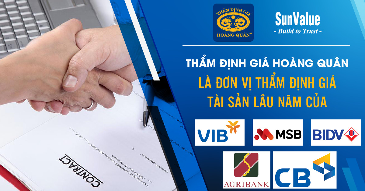 THẨM ĐỊNH GIÁ HOÀNG QUÂN LÀ ĐƠN VỊ THẨM ĐỊNH GIÁ TÀI SẢN LÂU NĂM CỦA VIB, AGRIBANK, BIDV, CB, OCB