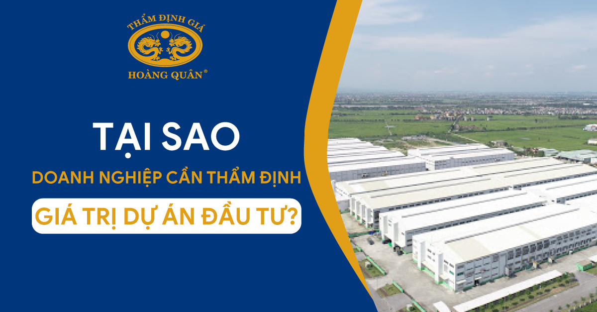 Tại Sao Doanh Nghiệp Cần Thẩm Định Giá Trị Dự Án Đầu Tư?